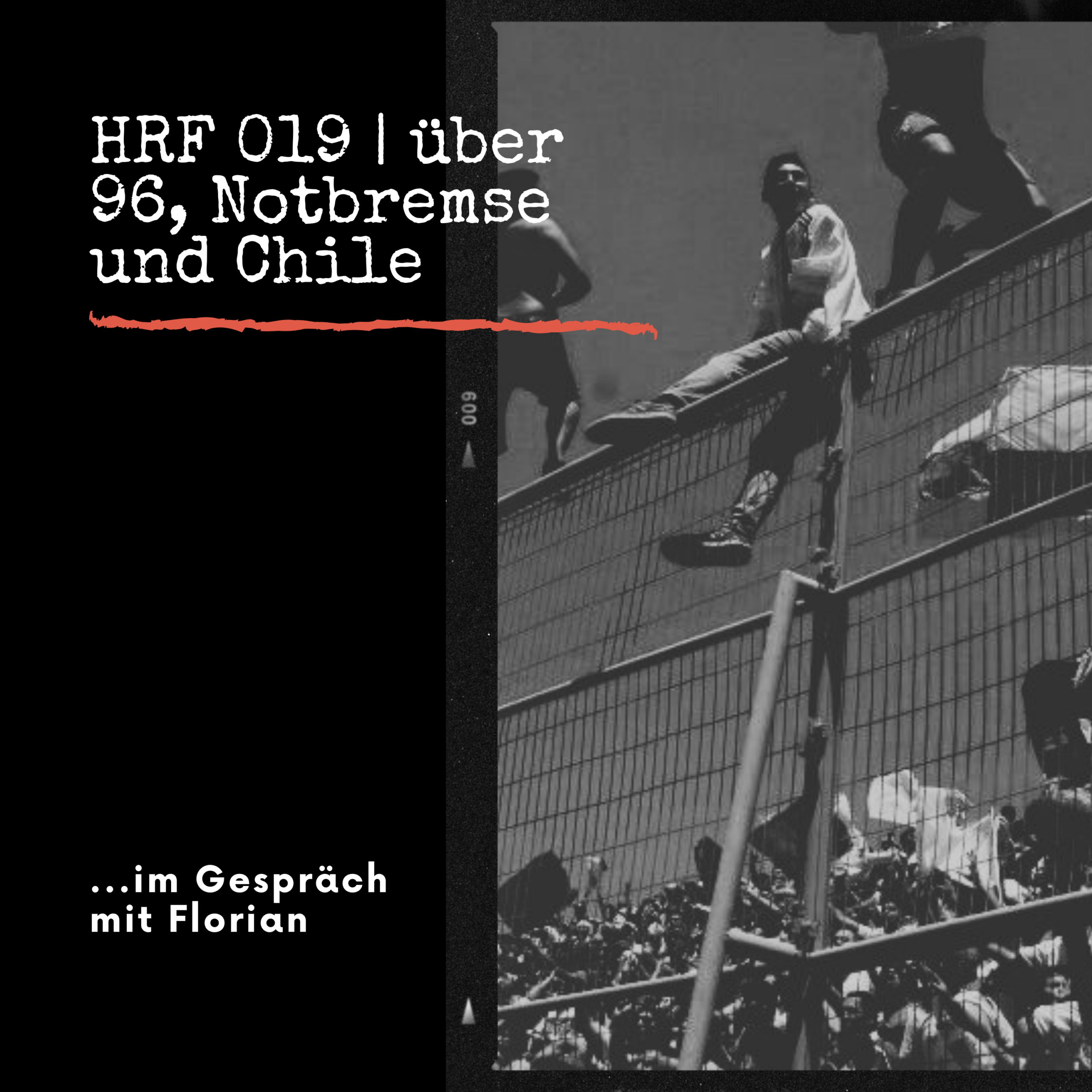 HRF 019 | über 96, Notbremse und Chile