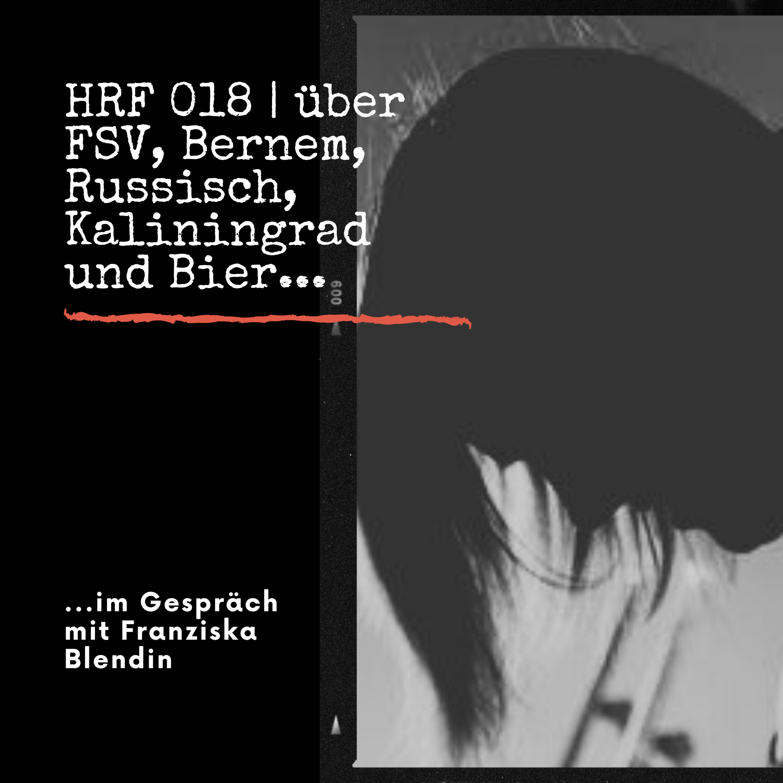 HRF 018 | über FSV, Bernem, Russisch, Kaliningrad und Bier…