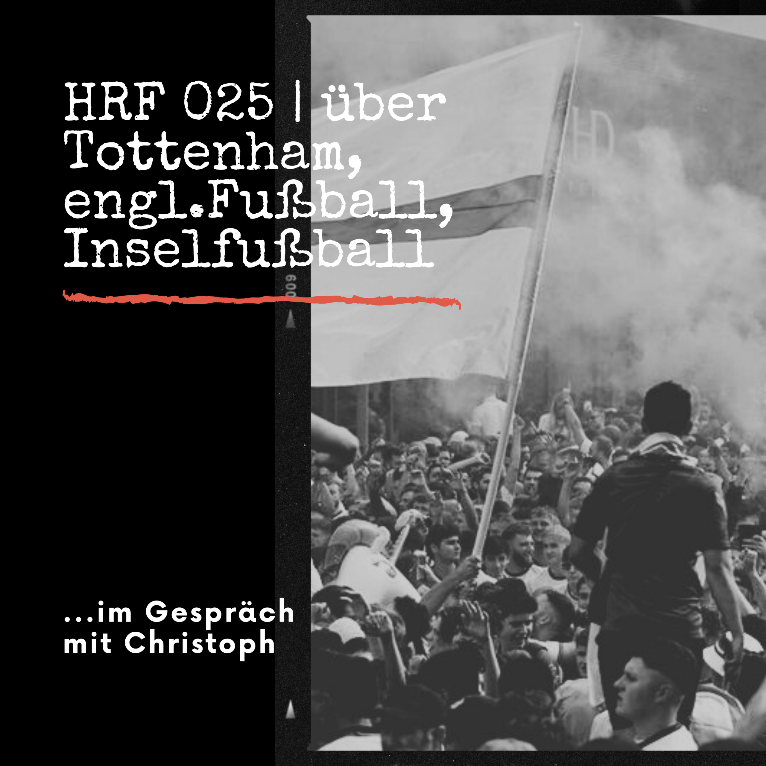 HRF 025 | über Tottenham, engl.Fußball, Inselfußball