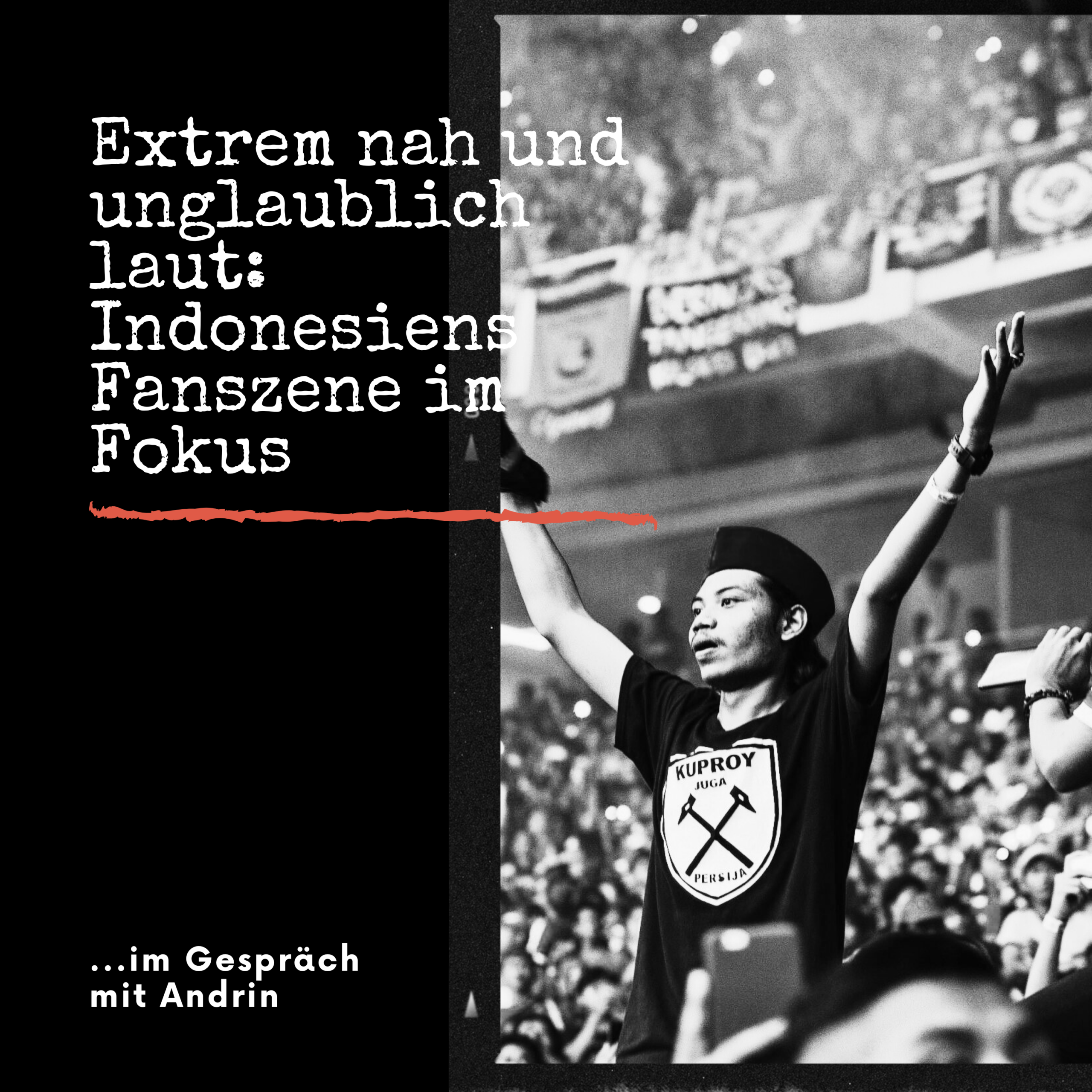 HRF 058 | Extrem nah und unglaublich laut: Indonesiens Fanszene im Fokus