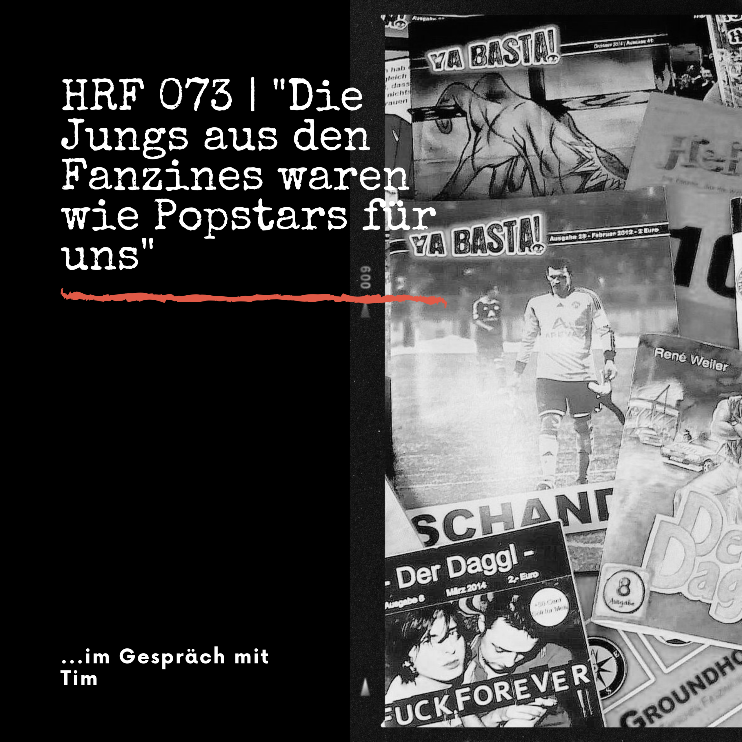 HRF 073 | „Die Jungs aus den Fanzines waren wie Popstars für uns“