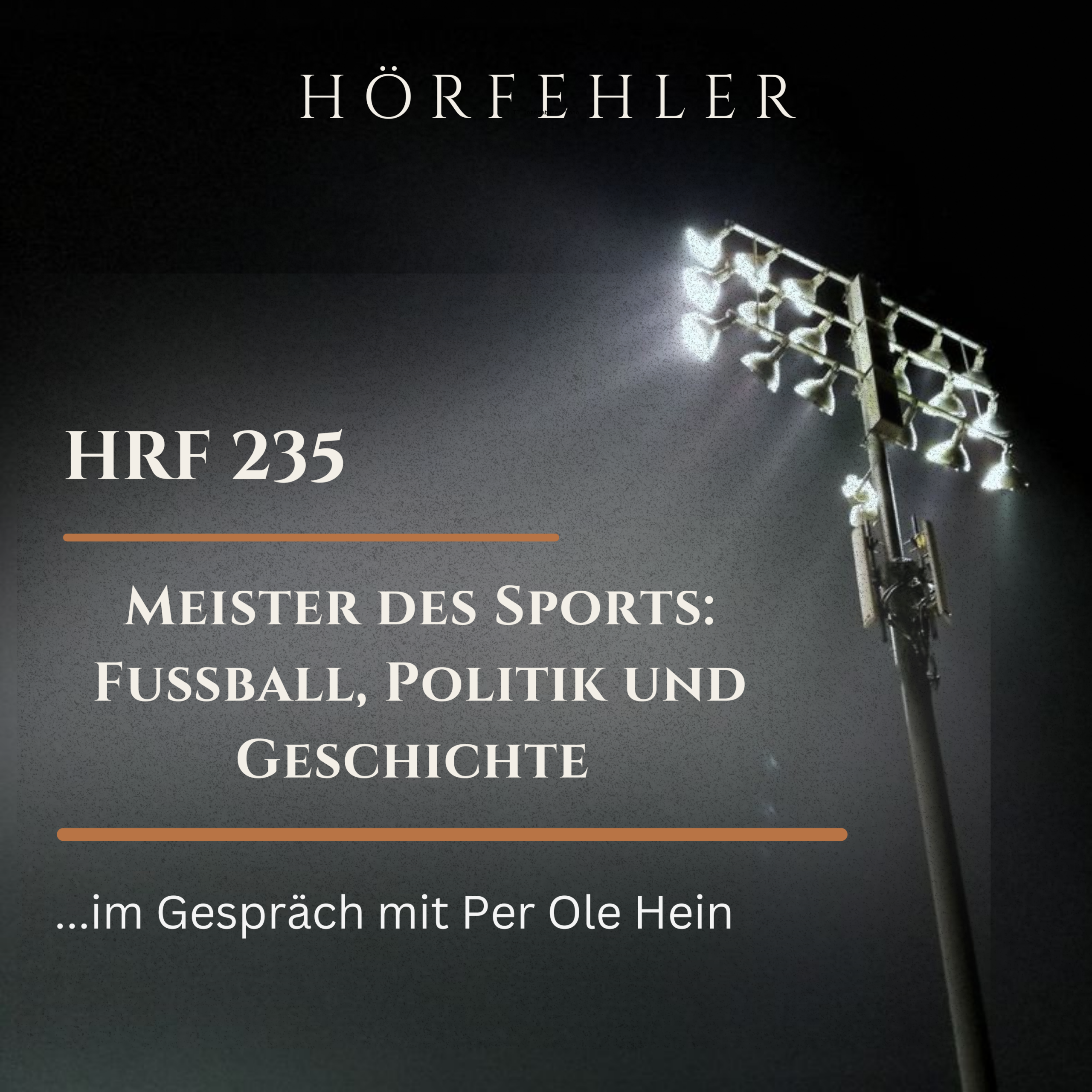 HRF 235 | Meister des Sports: Fußball, Politik und Geschichte – Gespräch mit dem Autor